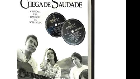 Chega de Saudade - melancholic yet invigorating Bossa Nova masterpiece