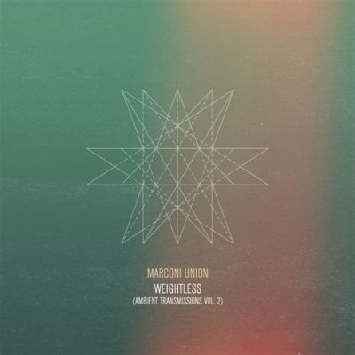  Weightless - Kompozycja Ambientu, Która Zanurza Słuchacza w Spokoju I Płynnej Melodii